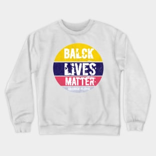 Balck lives matter,  George floyd Crewneck Sweatshirt